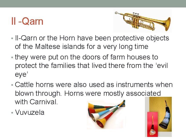 Il -Qarn • Il-Qarn or the Horn have been protective objects of the Maltese