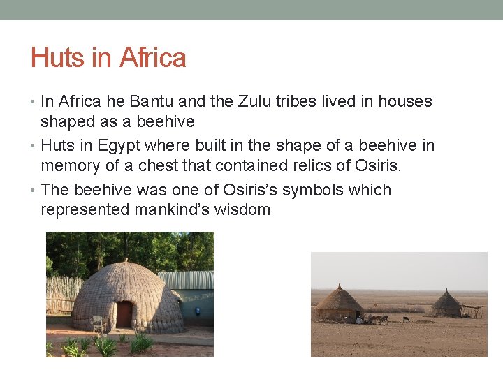 Huts in Africa • In Africa he Bantu and the Zulu tribes lived in