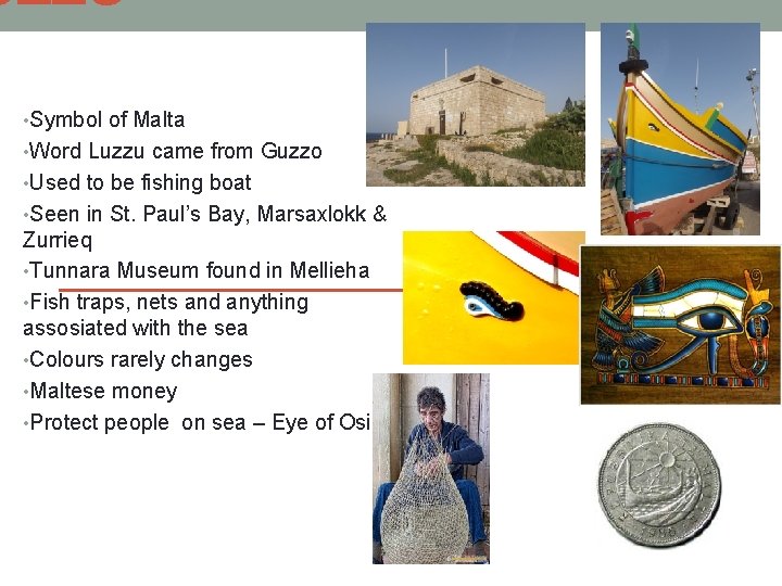 UZZU • Symbol of Malta • Word Luzzu came from Guzzo • Used to