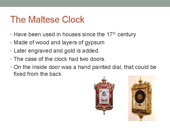 The Maltese Clock • Have been used in houses since the 17 th century