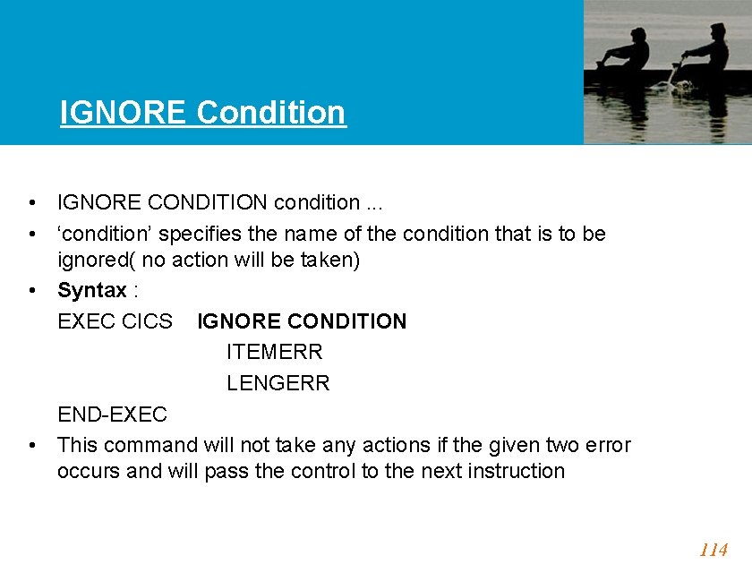 IGNORE Condition • IGNORE CONDITION condition. . . • ‘condition’ specifies the name of