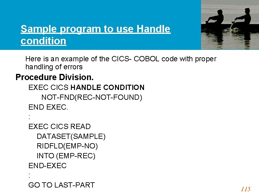 Sample program to use Handle condition Here is an example of the CICS- COBOL