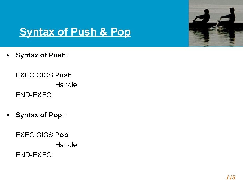 Syntax of Push & Pop • Syntax of Push : EXEC CICS Push Handle