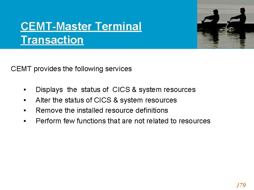 CEMT-Master Terminal Transaction CEMT provides the following services • • Displays the status of