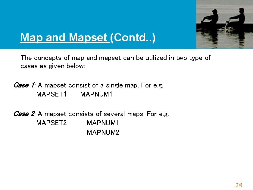 Map and Mapset (Contd. . ) The concepts of map and mapset can be