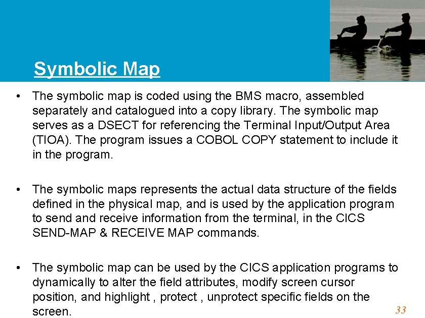 Symbolic Map • The symbolic map is coded using the BMS macro, assembled separately