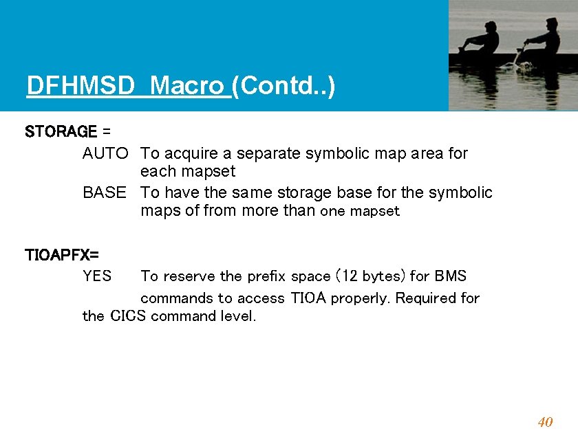 DFHMSD Macro (Contd. . ) STORAGE = AUTO To acquire a separate symbolic map