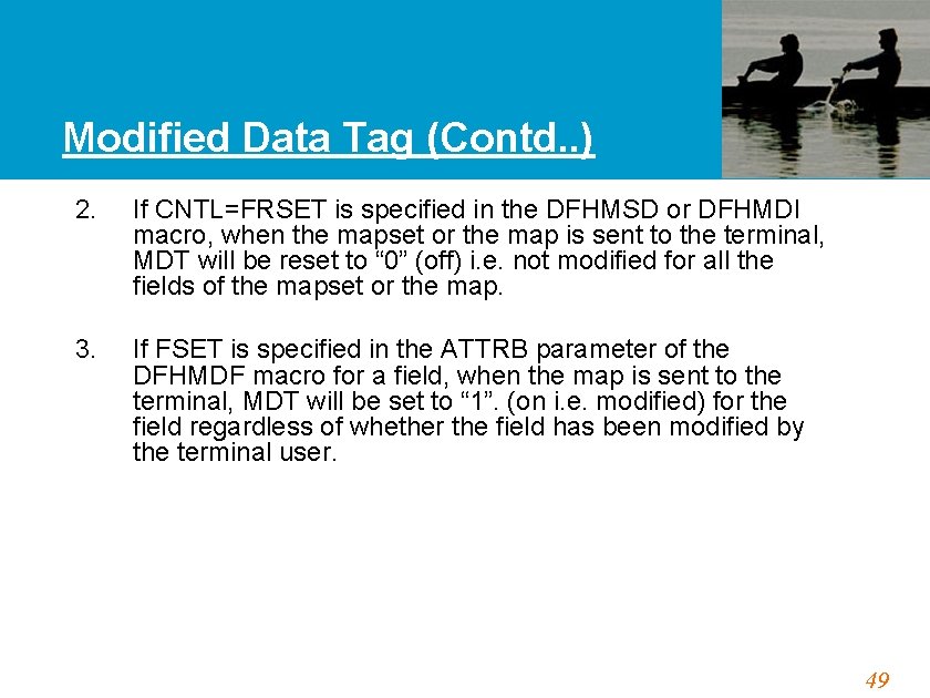Modified Data Tag (Contd. . ) 2. If CNTL=FRSET is specified in the DFHMSD