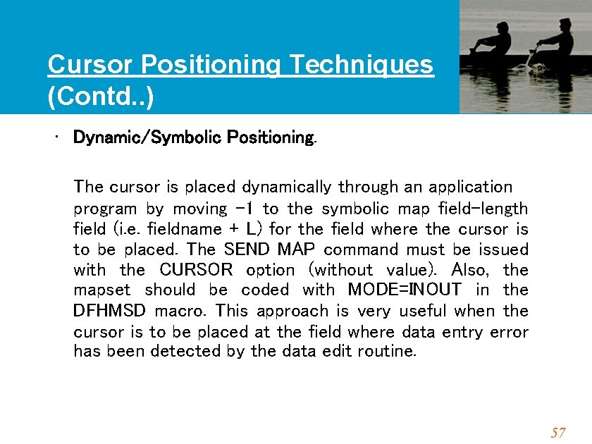 Cursor Positioning Techniques (Contd. . ) • Dynamic/Symbolic Positioning. The cursor is placed dynamically