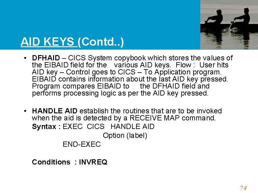 AID KEYS (Contd. . ) • DFHAID – CICS System copybook which stores the