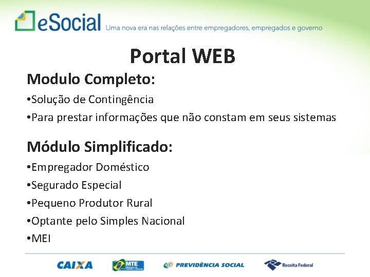 Portal WEB Modulo Completo: • Solução de Contingência • Para prestar informações que não