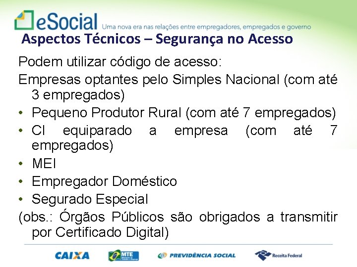 Aspectos Técnicos – Segurança no Acesso Podem utilizar código de acesso: Empresas optantes pelo