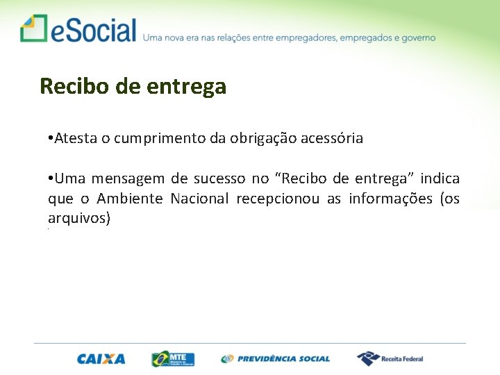 Recibo de entrega • Atesta o cumprimento da obrigação acessória • Uma mensagem de