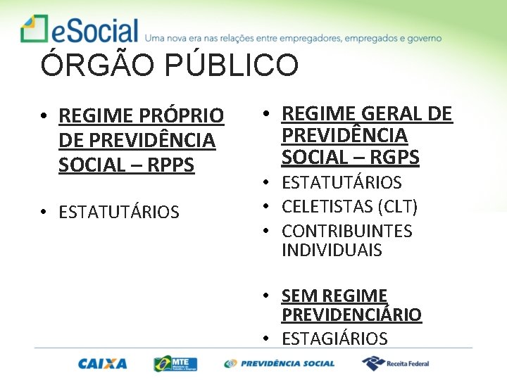 ÓRGÃO PÚBLICO • REGIME PRÓPRIO DE PREVIDÊNCIA SOCIAL – RPPS • ESTATUTÁRIOS • REGIME