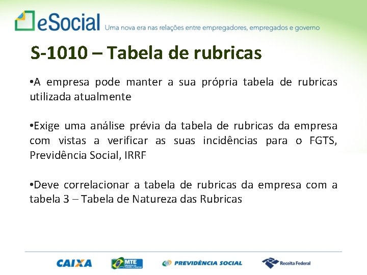 S-1010 – Tabela de rubricas • A empresa pode manter a sua própria tabela