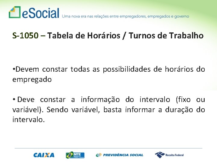 S-1050 – Tabela de Horários / Turnos de Trabalho • Devem constar todas as