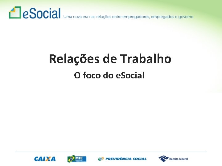 Relações de Trabalho O foco do e. Social 