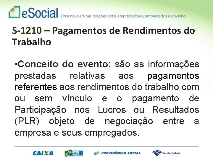 S-1210 – Pagamentos de Rendimentos do Trabalho • Conceito do evento: são as informações