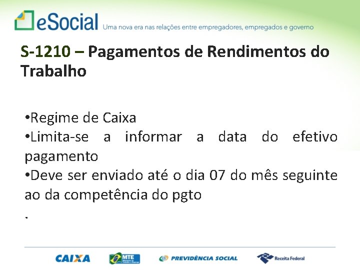 S-1210 – Pagamentos de Rendimentos do Trabalho • Regime de Caixa • Limita-se a