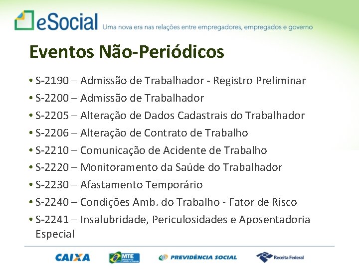 Eventos Não-Periódicos • S-2190 – Admissão de Trabalhador - Registro Preliminar • S-2200 –