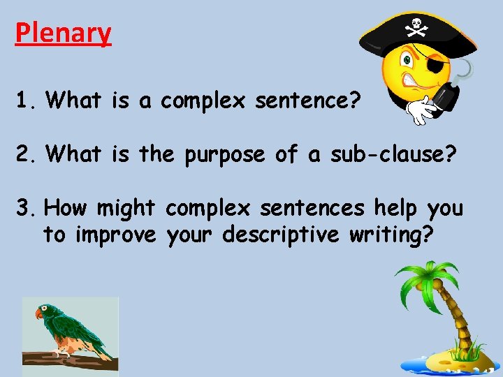Plenary 1. What is a complex sentence? 2. What is the purpose of a