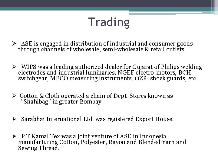 Trading Ø ASE is engaged in distribution of industrial and consumer goods through channels