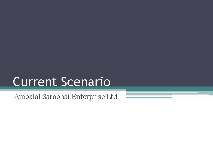 Current Scenario Ambalal Sarabhai Enterprise Ltd 