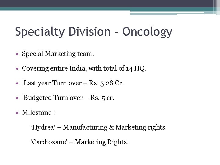 Specialty Division – Oncology • Special Marketing team. • Covering entire India, with total