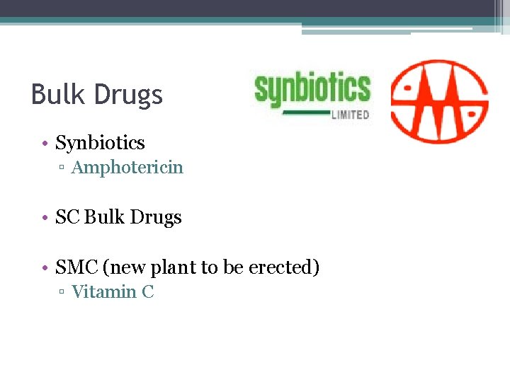 Bulk Drugs • Synbiotics ▫ Amphotericin • SC Bulk Drugs • SMC (new plant