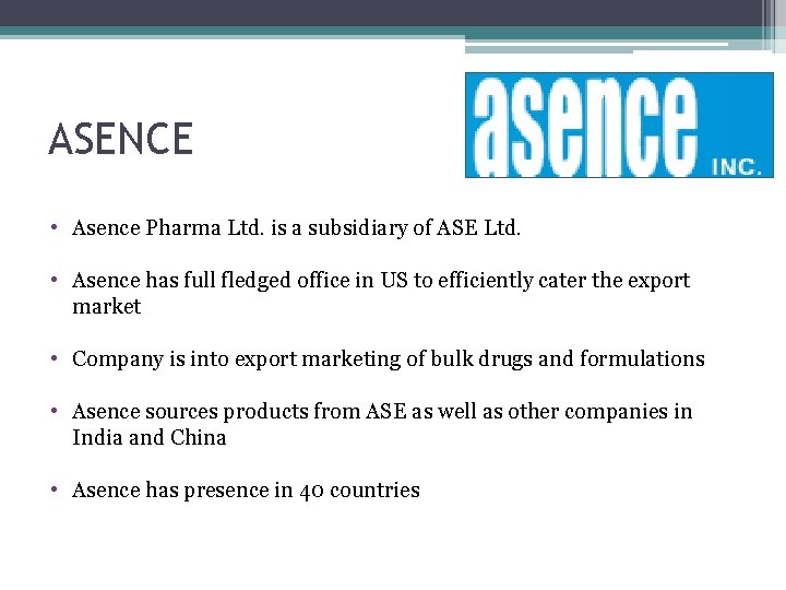 ASENCE • Asence Pharma Ltd. is a subsidiary of ASE Ltd. • Asence has