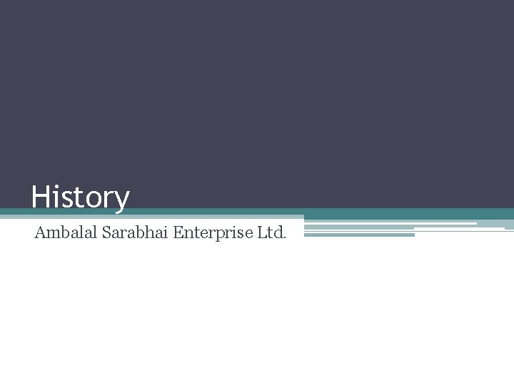 History Ambalal Sarabhai Enterprise Ltd. 