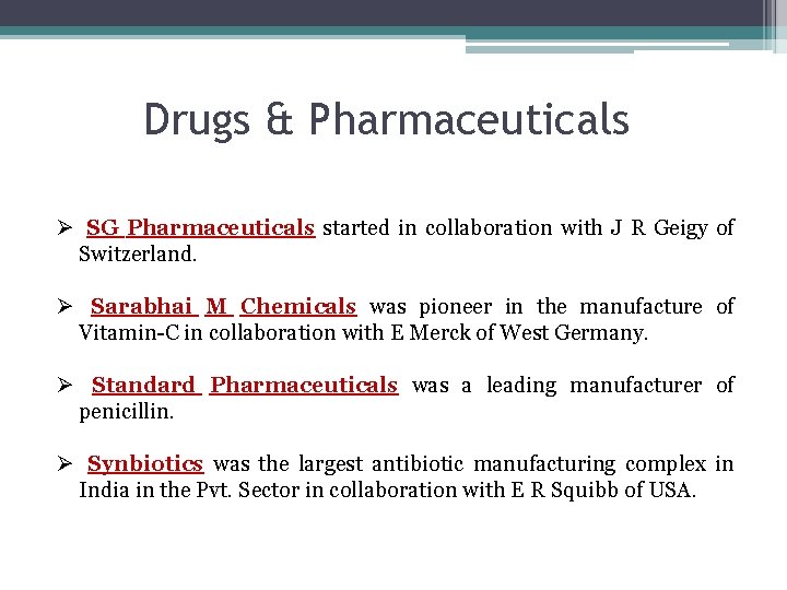 Drugs & Pharmaceuticals Ø SG Pharmaceuticals started in collaboration with J R Geigy of