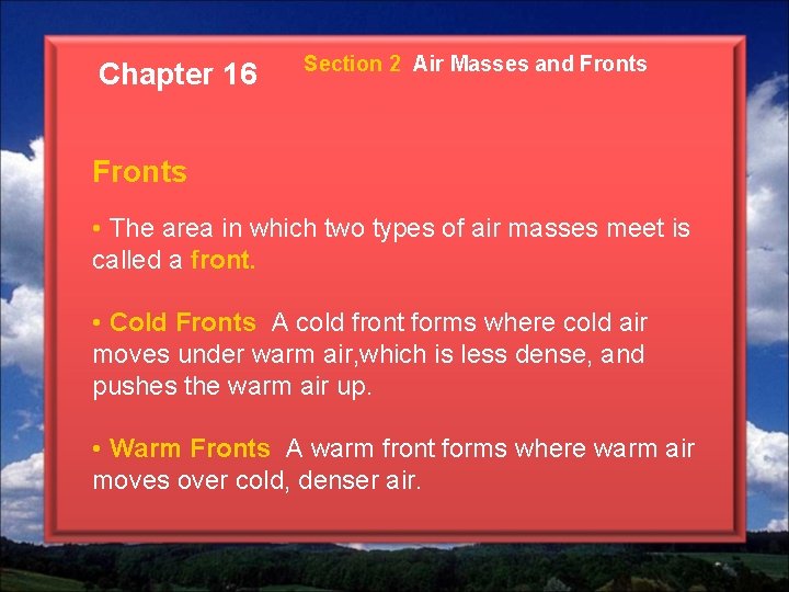 Chapter 16 Section 2 Air Masses and Fronts • The area in which two