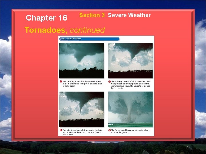 Chapter 16 Section 3 Severe Weather Tornadoes, continued 