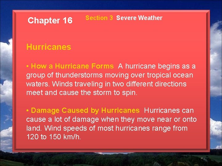 Chapter 16 Section 3 Severe Weather Hurricanes • How a Hurricane Forms A hurricane