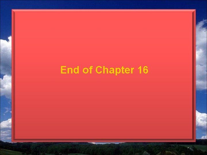 End of Chapter 16 