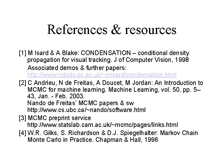 References & resources [1] M Isard & A Blake: CONDENSATION – conditional density propagation