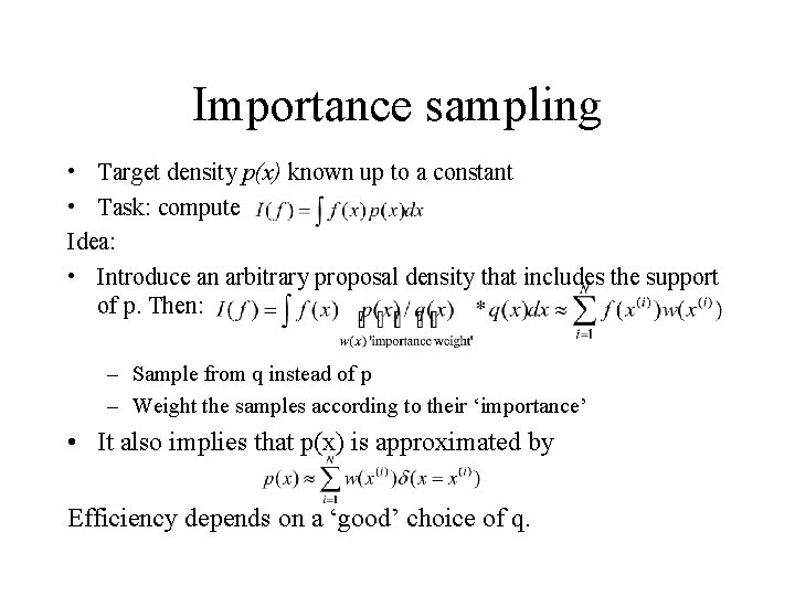 Importance sampling • Target density p(x) known up to a constant • Task: compute