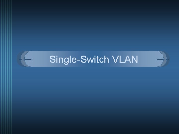 Single-Switch VLAN 