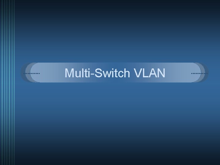 Multi-Switch VLAN 