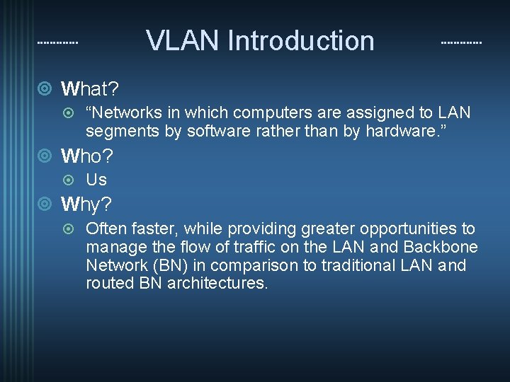 VLAN Introduction ¥ What? ¤ “Networks in which computers are assigned to LAN segments