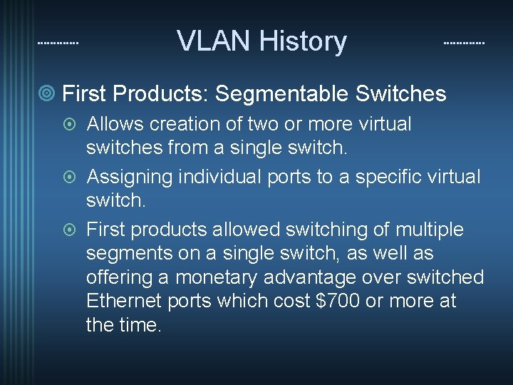 VLAN History ¥ First Products: Segmentable Switches Allows creation of two or more virtual