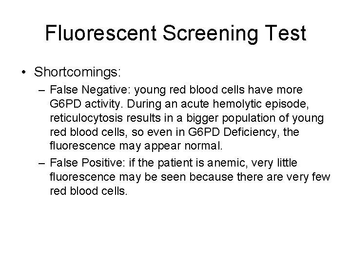 Fluorescent Screening Test • Shortcomings: – False Negative: young red blood cells have more