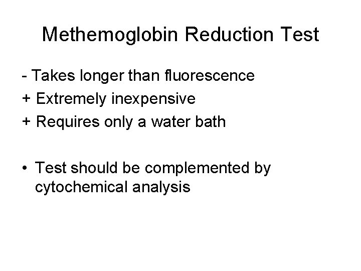 Methemoglobin Reduction Test - Takes longer than fluorescence + Extremely inexpensive + Requires only