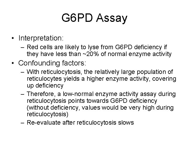 G 6 PD Assay • Interpretation: – Red cells are likely to lyse from