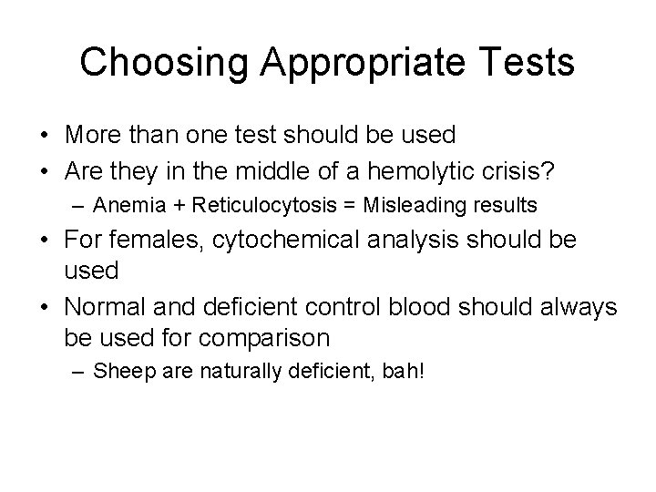 Choosing Appropriate Tests • More than one test should be used • Are they