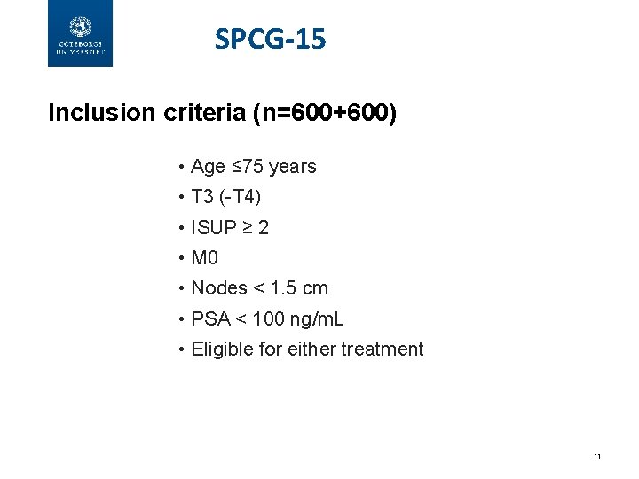 SPCG-15 Inclusion criteria (n=600+600) • Age ≤ 75 years • T 3 (-T 4)