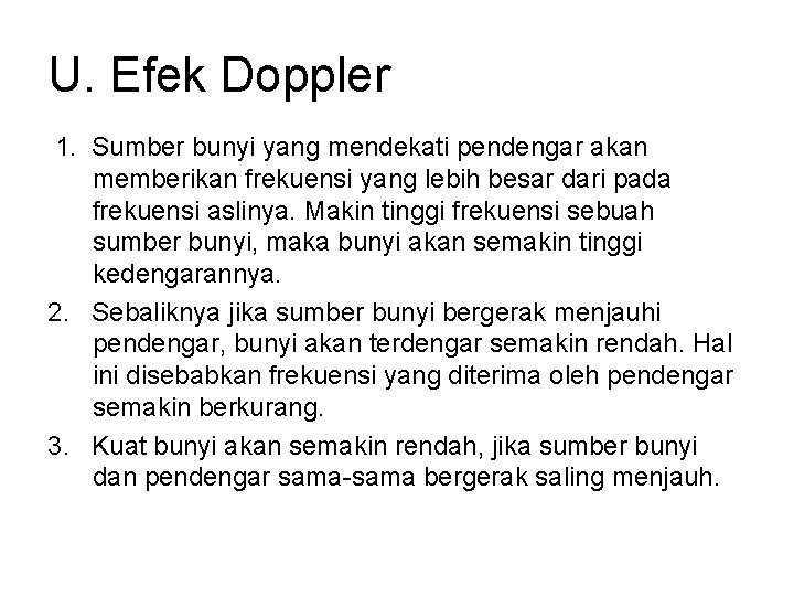 U. Efek Doppler 1. Sumber bunyi yang mendekati pendengar akan memberikan frekuensi yang lebih