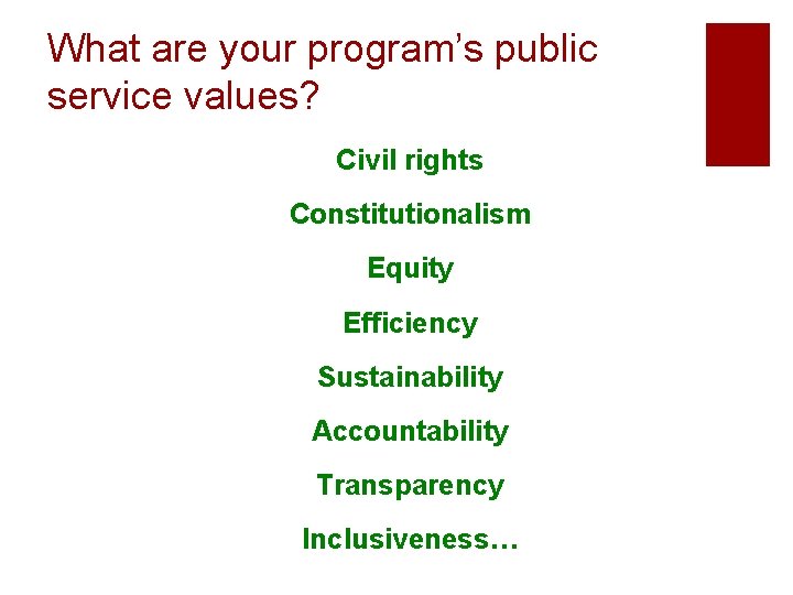 What are your program’s public service values? Civil rights Constitutionalism Equity Efficiency Sustainability Accountability