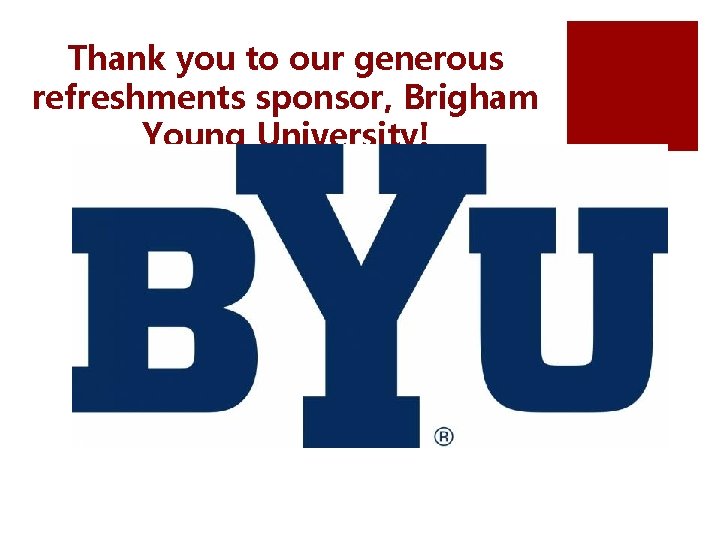 Thank you to our generous refreshments sponsor, Brigham Young University! 